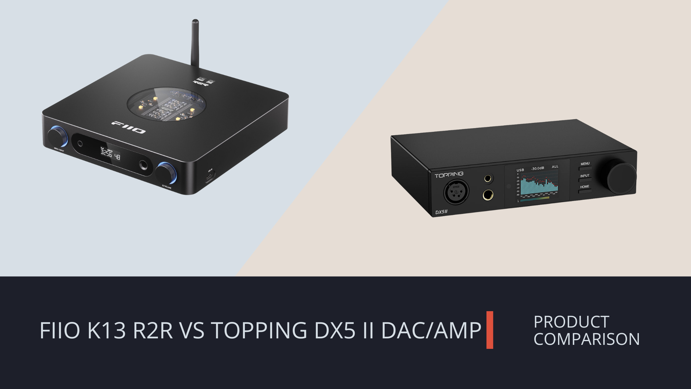 FiiO K13 R2R vs TOPPING DX5 II