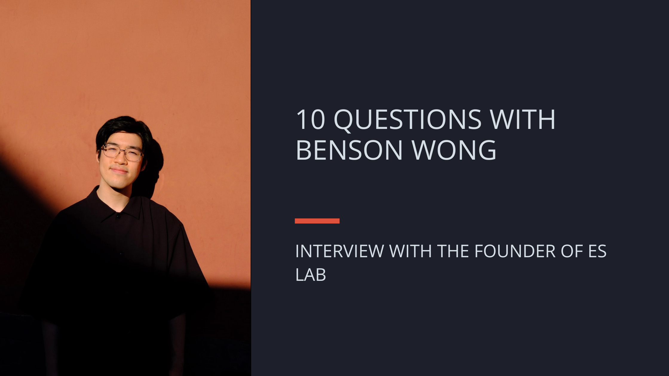 Interview with Benson of ES Lab