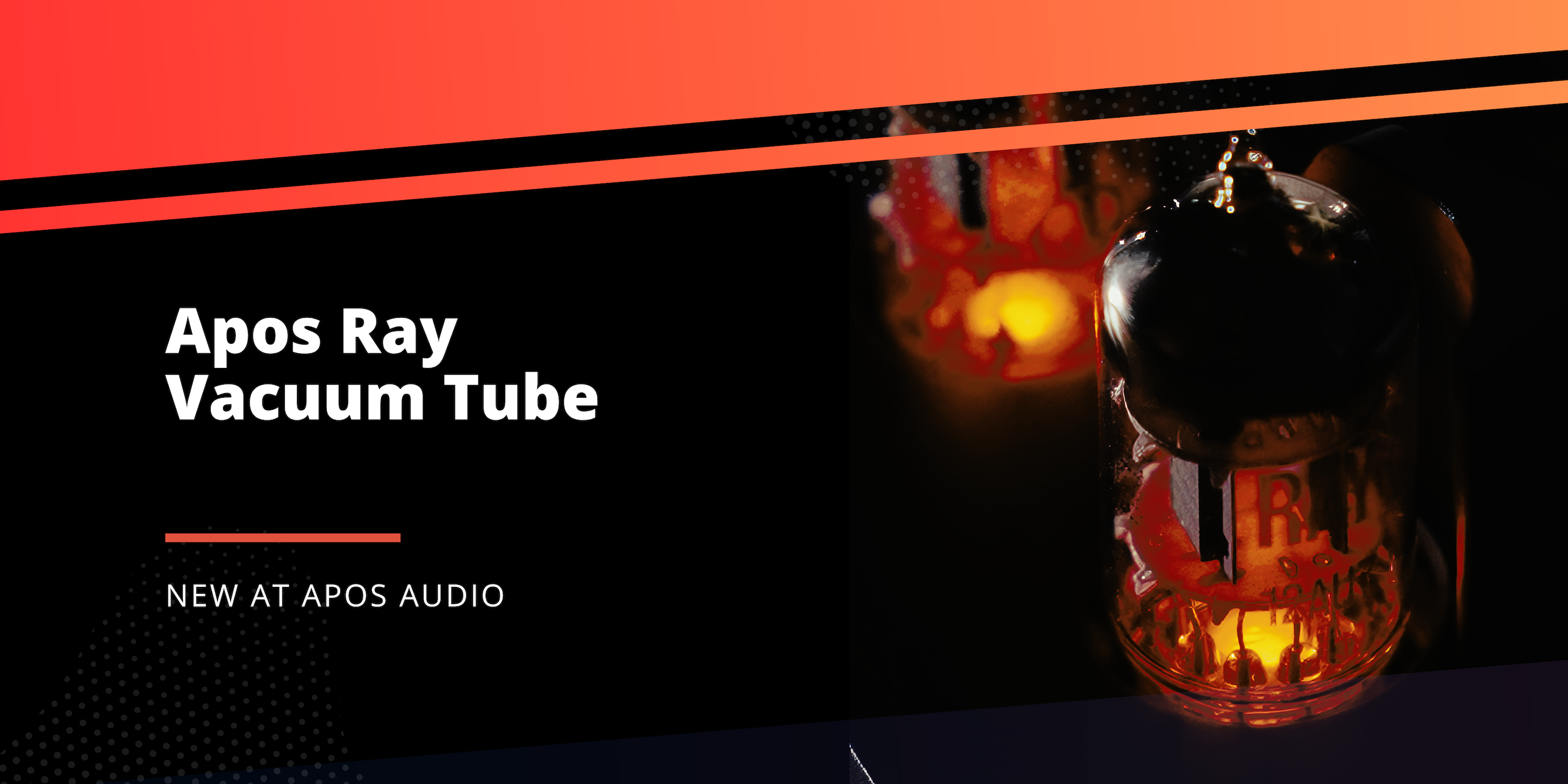 Meet the Apos Ray Vacuum Tube