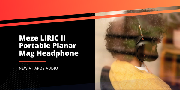 Introducing Meze LIRIC II Portable Planar Magnetic Headphone