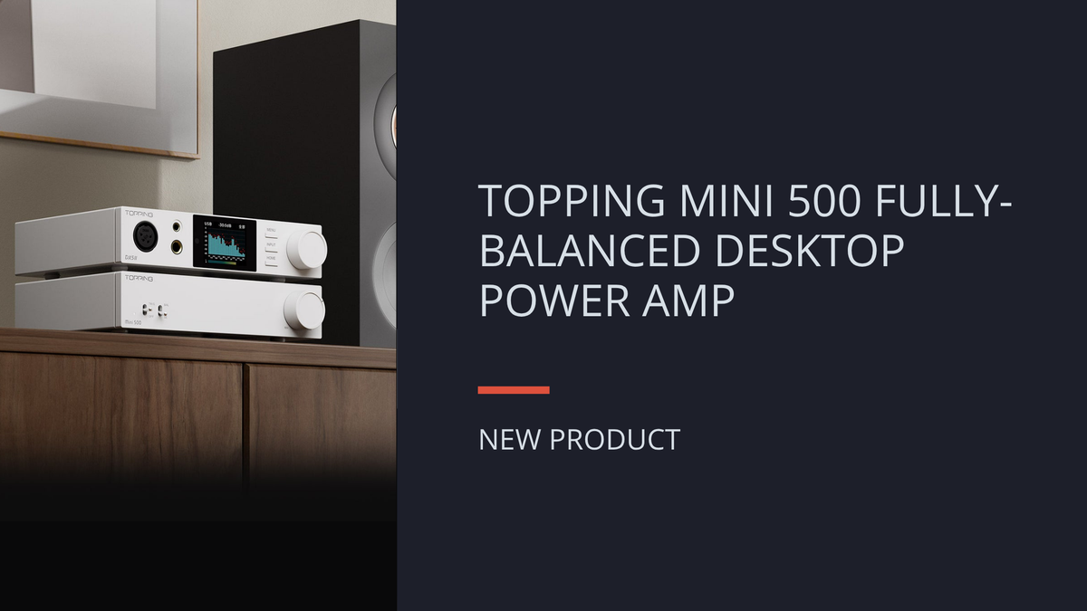 NEW: TOPPING MINI 500 DESKTOP CLASS D POWER AMPLIFIER
