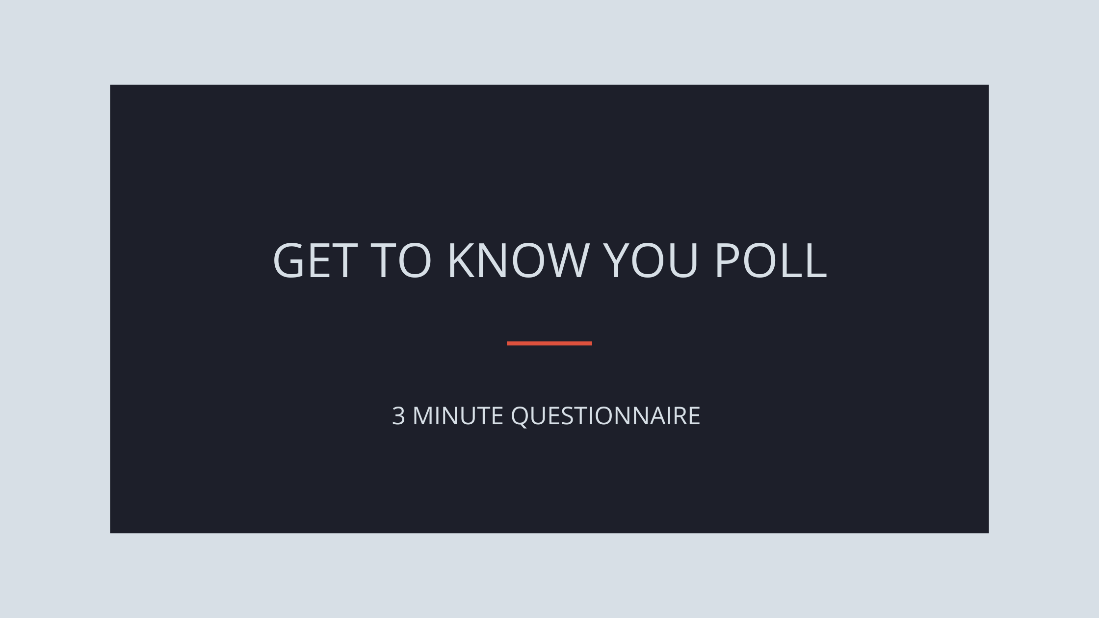 Tell Us About Yourself - 3 Minute Survey