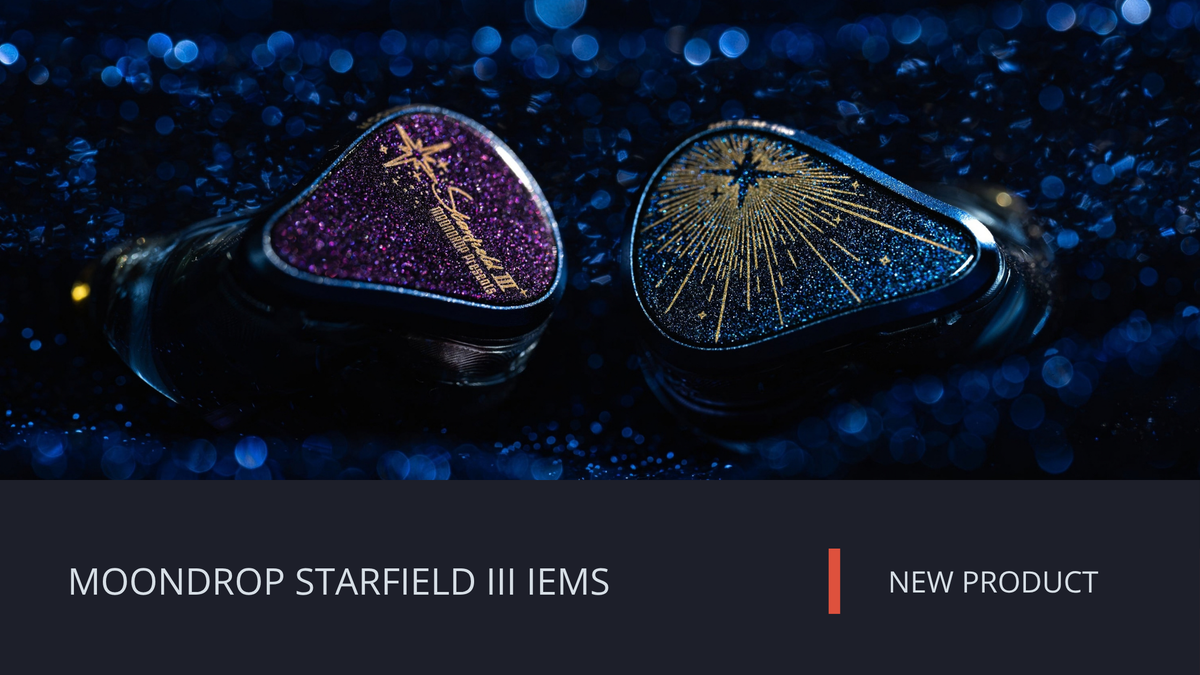 NEW: MOONDROP STARFIELD III IEMS