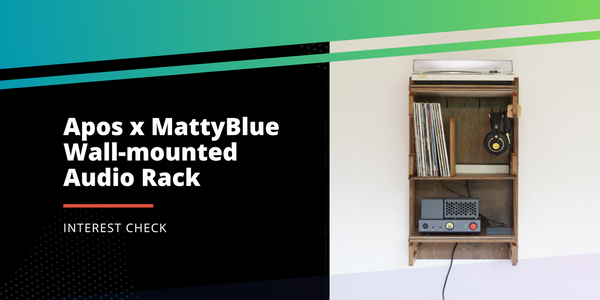 Interest Check: Apos x MattyBlue Wall-mounted Audio Rack