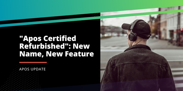 Introducing "Apos Certified Refurbished": New Name, New Feature