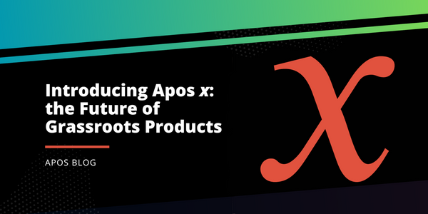 Introducing Apos 𝒙: The Next Generation of Grassroots Products