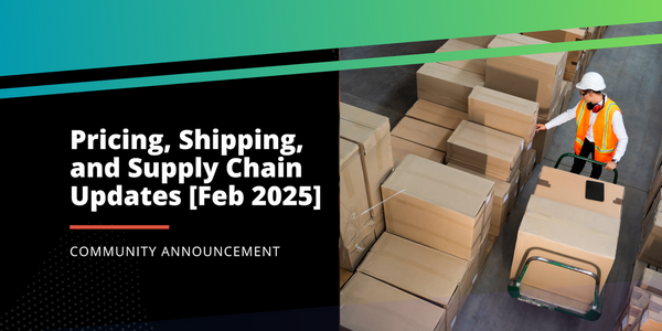 Pricing, Shipping, and Supply Chain Updates February 2025