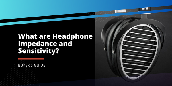 What Are Headphone Impedance and Sensitivity?