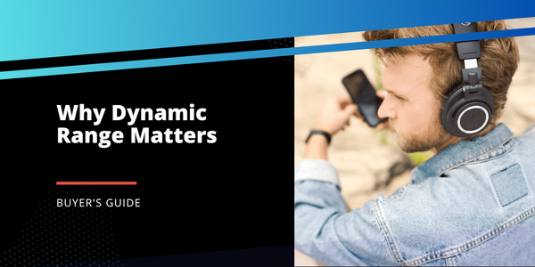 Why Dynamic Range Matters