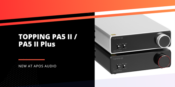 Meet the Topping PA5 II and PA5 II Plus Desktop Amps