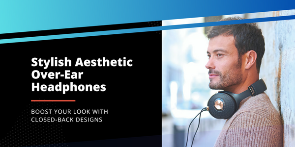Stylish Aesthetic Over-Ear Headphones: Boost Your Look with Closed-Back Designs