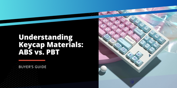 Understanding Keycap Materials: ABS vs. PBT