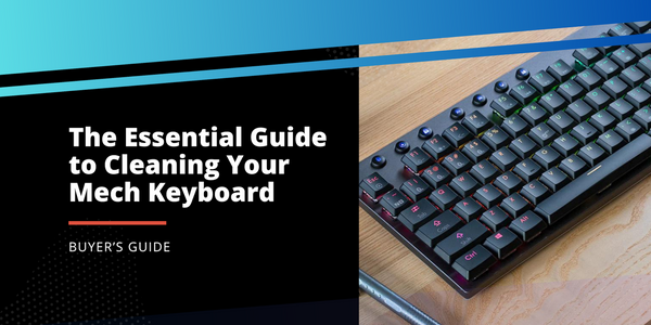 The Essential Guide to Cleaning Your Mechanical Keyboard