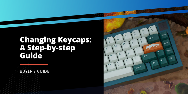 Changing Keycaps: A Step-by-Step Guide