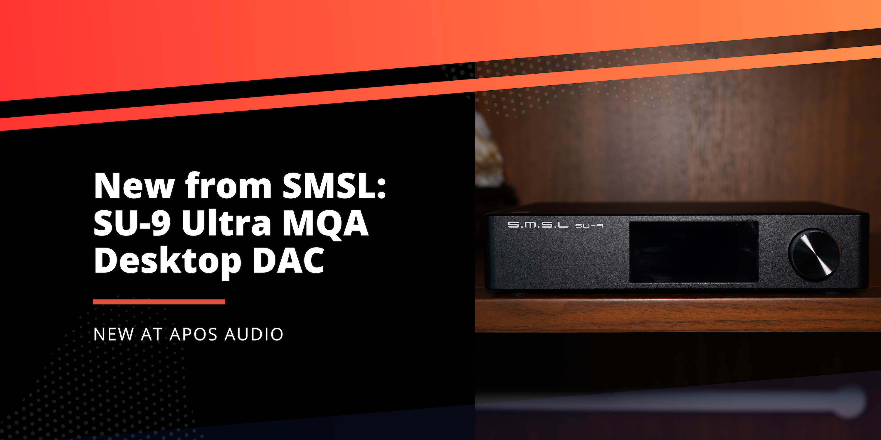 New from SMSL: SU-9 Ultra MQA High-Performance DAC