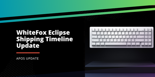 WhiteFox Eclipse Shipping Timeline Update