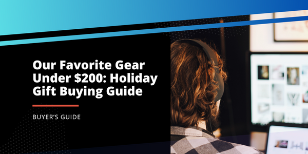 Our Favorite Gear Under $200: Holiday Gift Buying Guide