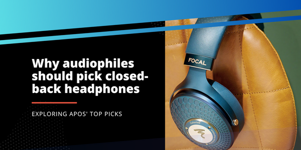 Why Audiophiles Should Embrace Closed-Back Headphones: Exploring Apos Audio's Top Picks